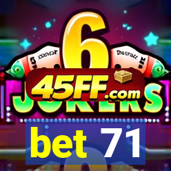 bet 71